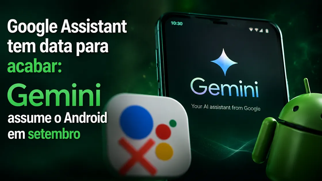 Google Assistant tem data para acabar: Gemini assume o Android em setembro